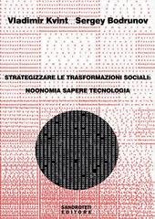 Vladimir Kvint, Sergey Bodrunov – Strategizzare le trasformazioni sociali: noonomia, sapere, tecnologia (2024)