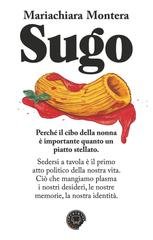 Mariachiara Montera - Sugo. Perchè il cibo della nonna è importante quanto un piatto stellato (2025)