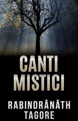 Rabindrânâth Tagore - Canti mistici (2016)