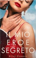 Riley Flowers - Il mio eroe segreto (2026)