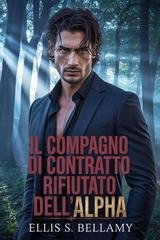 Ellis S. Bellamy - Il compagno di contratto rifiutato dell'Alpha (2026)