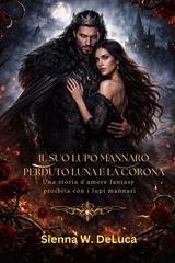 Sienna W. Deluca - Il suo lupo mannaro perduto. Luna e la corona (2026)