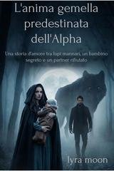 Lyra Moon - L'anima gemella predestinata dell'Alpha (2026)