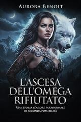 Aurora Benoit - L'ascesa dell'Omega rifiutato (2026)
