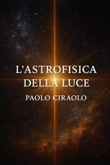 Paolo Ciraolo - L'astrofisica della luce (2026)