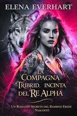 Elena Everhart - I Diari Tribrid Vol. 2. La compagna Tribrid incinta del Re Alpha (2025)