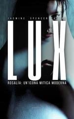Jasmine Spencer-calero - Lux. Rosalía: un'icona mitica moderna (2026)