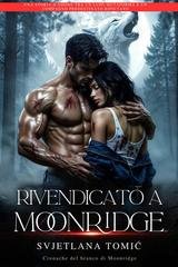 Svjetlana Tomić - Cronache del branco di Moonridge Vol. 1. Rivendicato a Moonridge (2026)