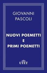 Giovanni Pascoli - Nuovi poemetti e Primi poemetti (2013)