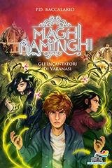 Pierdomenico Baccalario – I Maghi Raminghi. L’incantatore di Varanasi (2019)