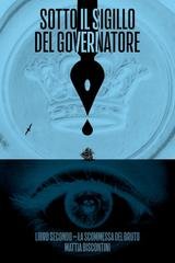 Mattia Biscontini - Sotto Il Sigillo Del Governatore Vol. 2. La Scommessa Del Bruto (2026)