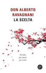Don Alberto Ravagnani - La scelta. Per fede, per amore, per verità (2026)