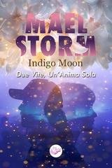 Indigo Moon - Maelstorm. Due Vite, Un'Anima Sola (2026)