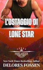 Delores Fossen - Texas. Giustizia Implacabile Vol. 8. L’ostaggio di Lone Star (2026)
