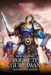 David Annandale - The Horus heresy. Warhammer Vol. 1. Roboute Guilliman. Signore di Ultramar (2025)