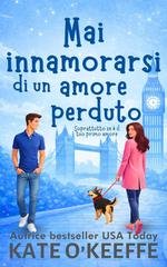 Kate O'Keeffe - Mai dire mai Vol. 4. Mai innamorarsi di un amore perduto. Soprattutto se è stato il tuo primo amore (2026)