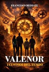 Francesco Mediate - Valenor. I custodi del Tempo (2026)