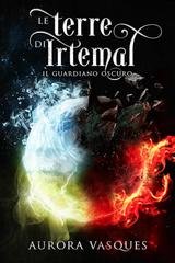 Aurora Vasques - Le Terre di Irtemal. Il Guardiano Oscuro (2026)