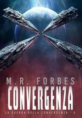 M.R. Forbes - La Guerra della Convergenza Vol. 5. Convergenza (2026)