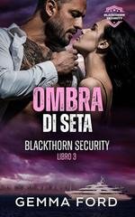 Gemma Ford - Blackthorn Security Vol. 3. Ombra di seta (2026)