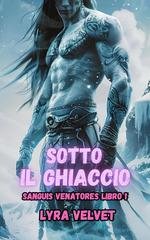 Lyra Velvet - Sanguis Venatores Vol. 1. Sotto il Ghiaccio (2026)