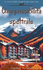 Courtney McFarlin - La Serie di Misteri Accoglienti della Colonia Felina Vol. 6. Una possibilità spettrale (2026)