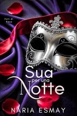Naria Esmay - Voti di resa Vol. 1. Sua per una Notte (2026)