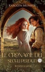 Karolyn Munroe - Le Cronache dei Secoli Perduti Vol. 7. Risvegliata (2026)