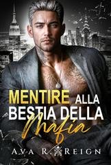 Ava R Reign - I peccati degli uomini potenti Vol. 2. Mentire alla bestia della mafia (2026)