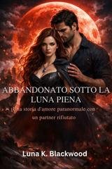 Luna K. Blackwood - Abbandonato sotto la luna piena (2026)