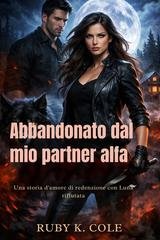 Ruby K. Cole - Abbandonato dal mio partner alfa (2026)