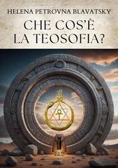 Helena Petrovna Blavatsky - Che cos’è la Teosofia? (2026)