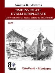Amelia B. Edwards - Cime inviolate e valli inesplorate. Un'escursione di mezza estate tra le Dolomiti (2026)
