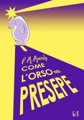 P.M. Mucciolo - Come l'orso nel presepe (2026)