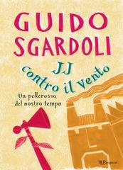 Guido Sgardoli - JJ contro il vento (2012)
