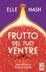 Elle Nash - Frutto del tuo ventre (2026)