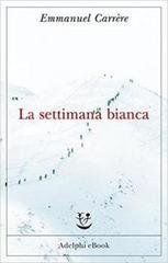 Emmanuel Carrère - La settimana bianca (2014)