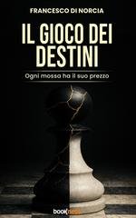 Francesco Di Norcia - Il Gioco dei Destini. Ogni mossa ha il suo prezzo (2026)