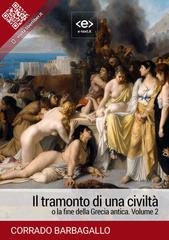 Corrado Barbagallo - Il tramonto di una civiltà o la fine della Grecia antica. Volume 2 (2024)