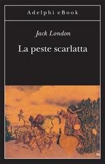 Jack London - La peste scarlatta (2012)