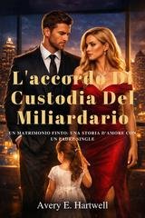 Avery E. Hartwell - L'accordo di custodia del miliardario (2026)
