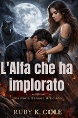 Ruby K. Cole - L'alfa che ha implorato (2026)