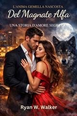 Ryan W. Walker - L'anima gemella nascosta del magnate alfa (2026)