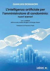 Gianluigi Bonanomi - L'intelligenza artificiale per l'amministratore di condominio: nuovi scenari (2026)