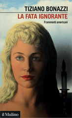 Bonazzi Tiziano - La fata ignorante. Frammenti americani (2025)