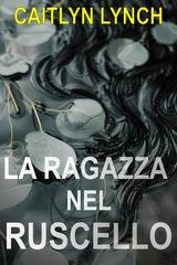 Caitlyn Lynch - Gli Australiani Scomparsi Vol. 1. La Ragazza nel Ruscello (2026)