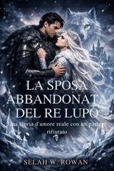 Selah W. Rowan - La sposa abbandonata del re lupo (2026)