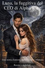 Raven V. Nightfall - Luna, la fuggitiva del CEO di Alpha King (2026)