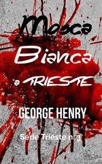 George Henry - Trieste Series Vol. 3. Mosca Bianca a Trieste (2026)