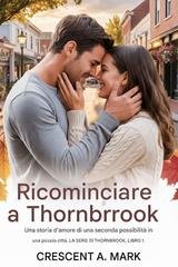 Crescent A. Mark - Ricominciare a Thornbrook (2026)